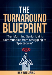 The Turnaround Blueprint: Transforming Senior Living Communities from Struggling to Spectacular