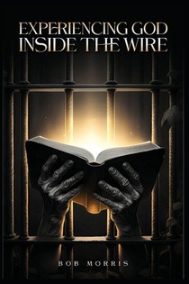 Experiencing God Inside the Wire