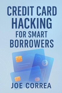 Credit Card Hacking for Smart Borrowers