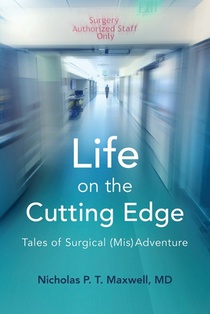 Life on the Cutting Edge: Tales of Surgical (Mis)Adventure