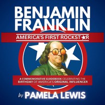 Benjamin Franklin-America's First Rockstar