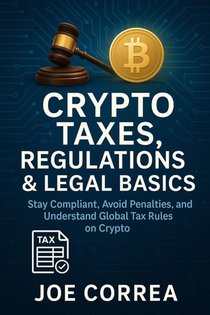 Crypto Taxes, Regulations & Legal Basics