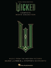 Wicked - Complete Movie Collection: Piano/Vocal/Guitar Songbook with Complete Lyrics