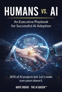 Humans vs. AI: An Executive Playbook for Successful AI Adoption