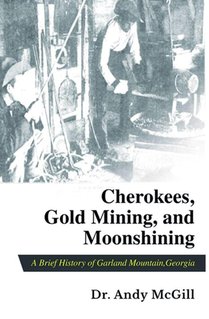 Cherokees, Gold Mining and Moonshining
