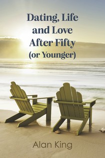 Dating, Life and Love After Fifty (or Younger)