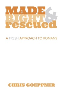 Made Right & Rescued: A Fresh Approach to Romans