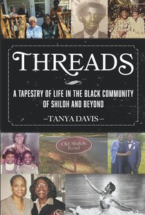 Threads: A Tapestry of Life in the Black Community of Shiloh and Beyond