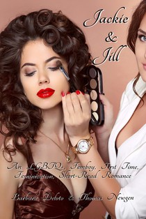 Jackie and Jill: An LGBTQ+, Femboy, First Time, Feminization, Short-Read Romance
