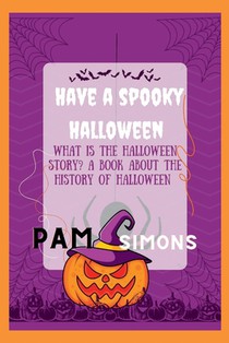 Have a spooky Halloween: what is the Halloween story? a book about the history of Halloween