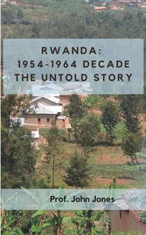 Rwanda: 1954-1864 Decade: The Untold Story
