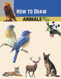 how to draw animals: For Beginners To Intermediate Drawers Of All Ages