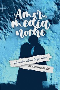 Amor de medianoche: Solo nosotros sabemos lo que sentimos