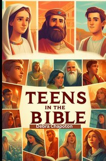 Teens in the Bible: Sunday School Plans and/or Personal Bible Study