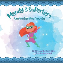 Mandy's Superhero: Understanding Anxiety