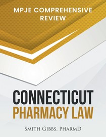 Connecticut Pharmacy Law: Mpje Comprehensive Review