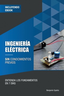Ingeniería eléctrica sin conocimientos previos: Entienda los fundamentos en 7 días