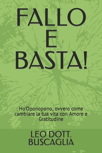 Fallo E Basta!: Ho'Oponopono, ovvero come cambiare la tua vita con Amore e Gratitudine