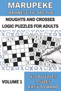 Marupeke Puzzle Book for Adults, Volume 1: 50 Logic Picture Puzzles from Easy to Hard: Logic Puzzles: Marupeke ] Japanese Tic Tac Toe ] Noughts and Cr