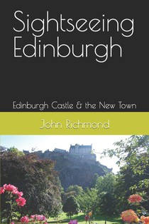 Sightseeing Edinburgh: Edinburgh Castle & the New Town
