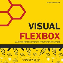 Visual Flexbox: Learn CSS Flexbox Quickly in Your Time with Images