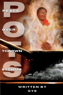 Pots: Peace Over Thrown Storms