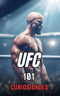 101 Curiosidades Ufc: Increíbles y Sorprendentes Acontecimientos
