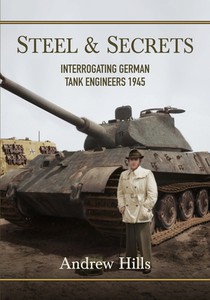 Steel and Secrets: Interrogating German Tank Engineers 1945