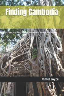 Finding Cambodia: In search of Angkor Wat, the Khmer Rouge and Myself