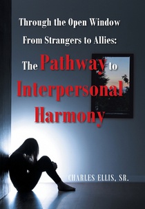 Through the Open Window From Strangers to Allies: The Pathway to Interpersonal Harmony
