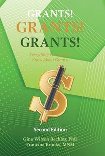 Grants! Grants! Grants! Everything You Need to Know About Grants!: Second Edition