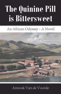 The Quinine Pill is Bittersweet: An African Odyssey - A Novel