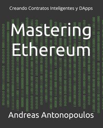 Mastering Ethereum: Creando Contratos Inteligentes y DApps