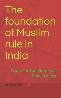 The foundation of Muslim rule in India: A look at the House of Slave rulers