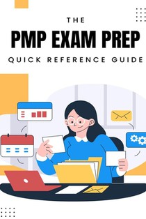 PMP Exam Prep: Quick Reference Guide