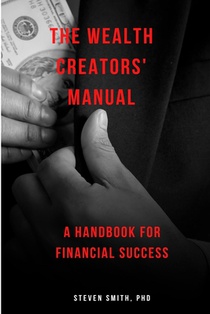 The Wealth Creators' Manual: A handbook for financial success