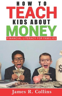 How to Teach Kids About Money: Financial Literacy for Families