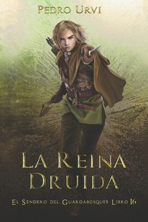 La Reina Druida: (El Sendero del Guardabosques, Libro 16)