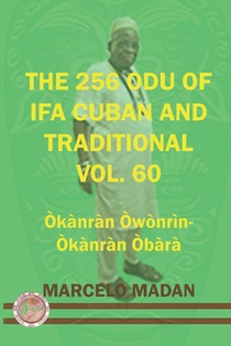 The 256 Odu of Ifa Cuban and Traditional Vol. 60 Okanran Owonrin-Okanran Obara