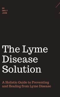 Lyme disease book: A Holistic Guide to Preventing and Healing from Lyme Disease