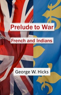 Prelude to War: French and Indians