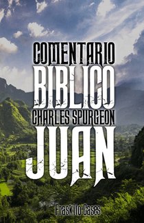 Comentario Bíblico Charles Spurgeon: Juan