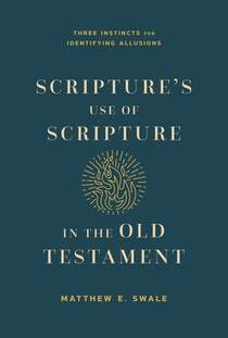 Scripture's Use of Scripture in the Old Testament: Three Instincts for Identifying Allusions