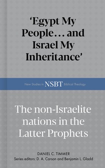 Egypt My People... and Israel My Inheritance: The Non-Israelite Nations in the Latter Prophets
