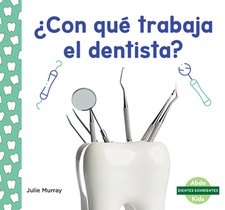 ¿Con Qué Trabaja El Dentista? (Tools at the Dentist)