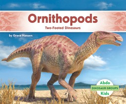 Ornithopods: Two-Footed Dinosaurs: Two-Footed Dinosaurs