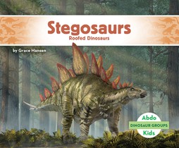 Stegosaurs: Roofed Dinosaurs: Roofed Dinosaurs