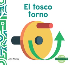 El Tosco Torno (Wonderful Wheel and Axle)
