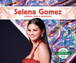 Selena Gomez: Cantante, Actriz Y Empresaria (Selena Gomez: Skillful Singer, Actress, & Businesswoman): Cantante, Actriz Y Empresaria