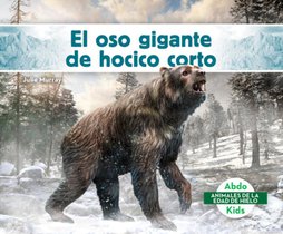 El Oso Gigante de Hocico Corto (Giant Short-Faced Bear)